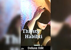 Thirsty Habibti - Deluxe Edit